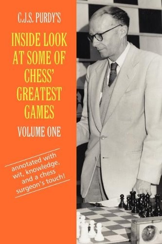 Cover for C.J.S. Purdy's Inside Look at Some of Chess' Greatest Games Volume One