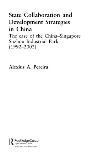 Cover for STATE COLLABORATION AND DEVELOPMENT STRATEGIES IN CHINA: THE CASE OF THE CHINA-SINGAPORE SUZHOU INDUSTRIAL PARK...