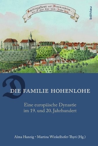 Cover for Die Familie Hohenlohe: Eine Europaische Dynastie Im 19. Und 20. Jahrhundert (German Edition)