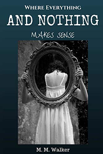 Cover for Where Everything and Nothing Makes Sense