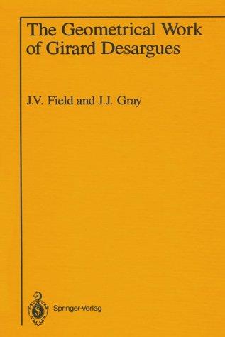 Cover for The Geometrical Work of Girard Desargues (Sources and Studies in the History of Mathematics and Physical Sciences)