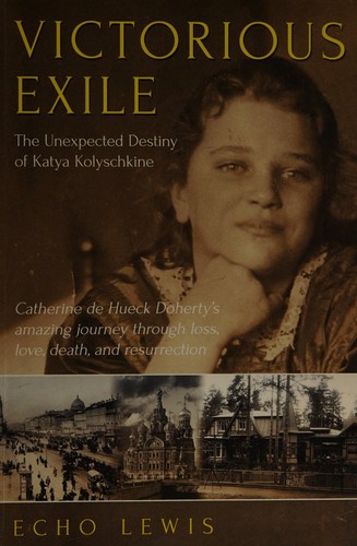 Cover for Victorious Exile : The Unexpected Destiny of Katya Kolyschkine