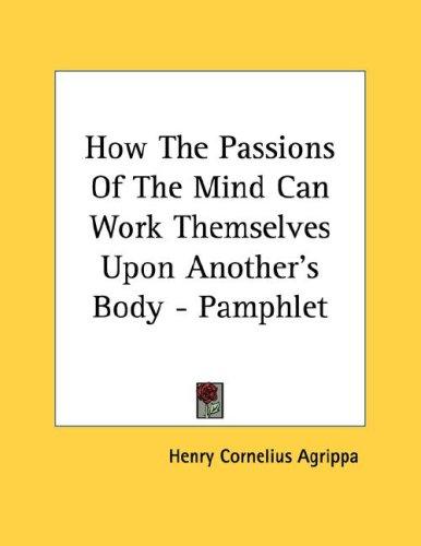 Cover for How The Passions Of The Mind Can Work Themselves Upon Another's Body - Pamphlet