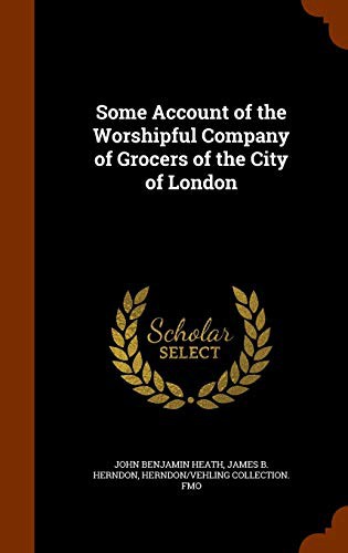 Cover for Some Account of the Worshipful Company of Grocers of the City of London