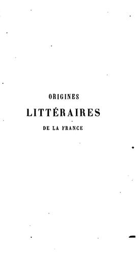 Cover for Origines littéraires de la France: la légende et la roman - le théatre - la prédication - l ...