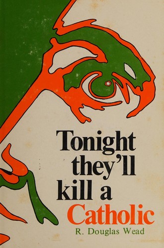 Cover for Tonight they'll kill a Catholic