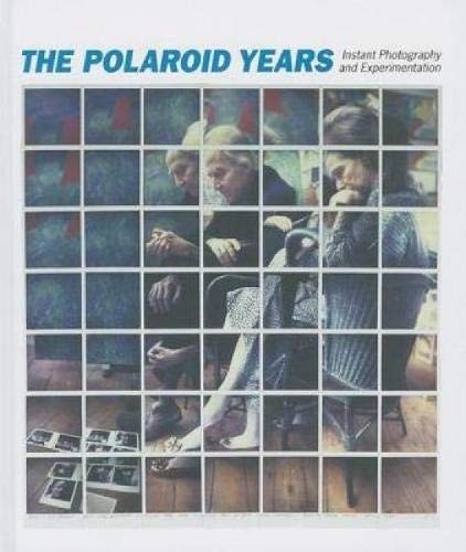 Cover for The Polaroid Years: Instant Photography and Experimentation