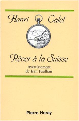 Cover for Rêver à la Suisse précédé d'un "Petit avertissement (pour le lecteur suisse)" par Jean Paulhan