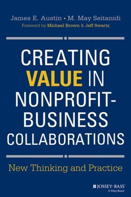 Cover for Creating Value In Nonprofitbusiness Collaborations New Thinking And Practice