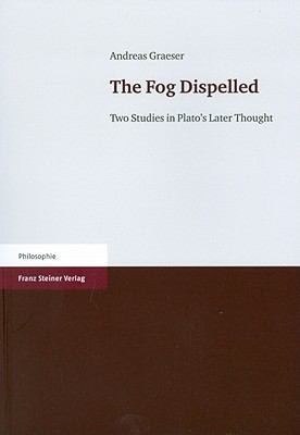 Cover for The Fog Dispelled Two Studies In Platos Later Thought