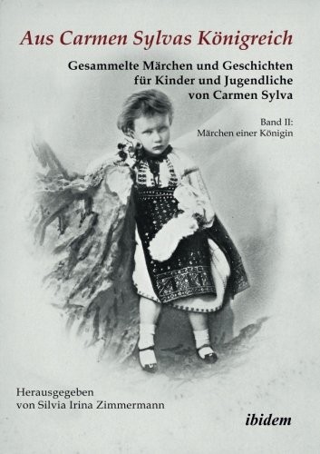 Cover for Aus Carmen Sylvas Königreich. Gesammelte Märchen und Geschichten für Kinder und Jugendliche: Band Ii: Märchen Einer Königin. Studienausgabe (German Edition)