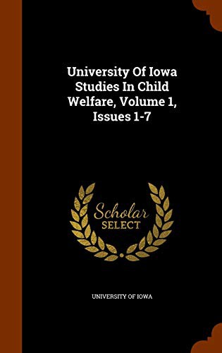 Cover for University Of Iowa Studies In Child Welfare, Volume 1, Issues 1-7