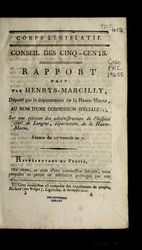 Cover for Rapport fait par Henrys-Marcilly, de pute  par le de partement de la Haute-Marne, au nom d'une commission spe ciale, sur une pe tition des administrateurs de l'hospice civil de Langres, de partement de la Haute-Marne