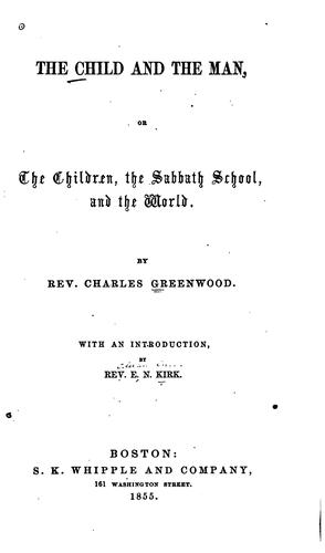 Cover for The Child and the Man: Or, The Children, the Sabbath School, and the World