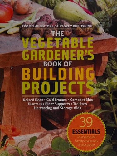 Cover for The vegetable gardener's book of building projects