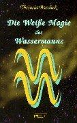 Cover for Die Weiße Magie des Wassermanns.
