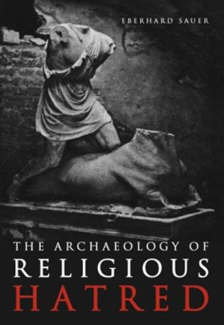 Cover for The archaeology of religious hatred
