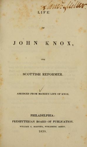 Cover for The life of John Knox, the Scottish reformer.