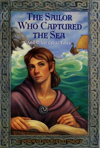 Cover for The sailor who captured the sea and other Celtic tales