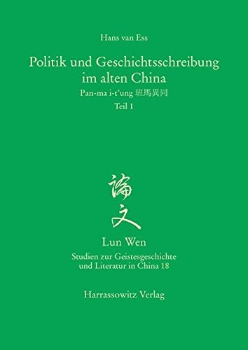 Cover for Politik Und Geschichtsschreibung Im Alten China: Pan-Ma I-T'Ung (Lun Wen - Studien Zur Geistesgeschichte Und Literatur In Chi) (German Edition)