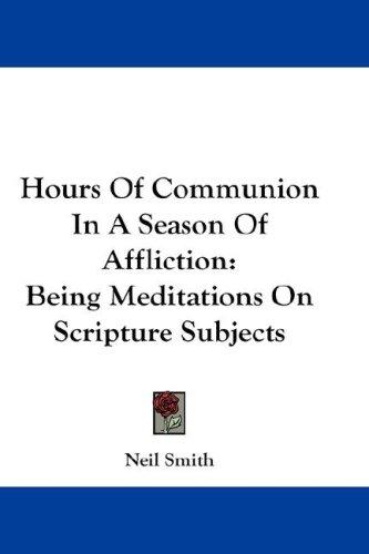 Cover for Hours Of Communion In A Season Of Affliction