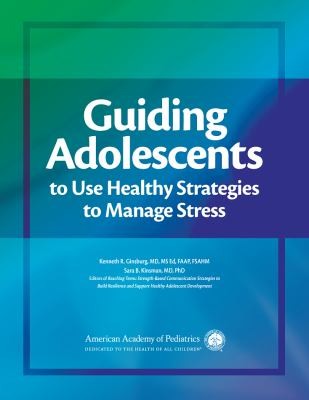 Cover for Guiding Adolescents To Use Healthy Strategies To Manage Stress