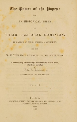 Cover for The power of the popes, or, An historical essay on their temporal dominion, the abuse of their spiritual authority, and the wars they have declared against sovereigns