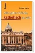 Cover for Alle guten Gründe, katholisch zu sein. Erinnerungen.