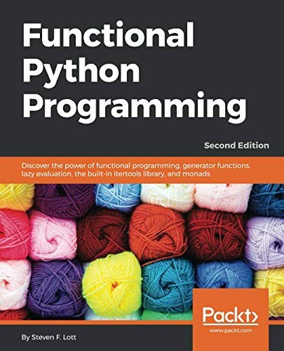 Cover for Functional Python Programming: Discover the power of functional programming, generator functions, lazy evaluation, the built-in itertools library, and monads, 2nd Edition
