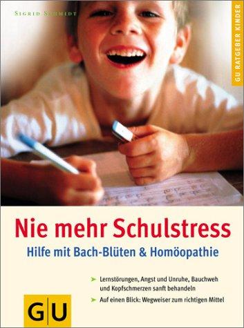 Cover for Nie mehr Schulstress. Hilfe mit Bach- Blüten und Homöopathie.