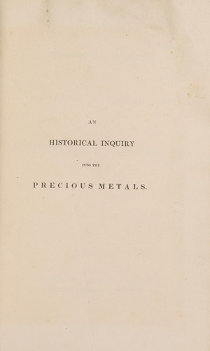 Cover for An historical inquiry into the production and consumption of the precious metals