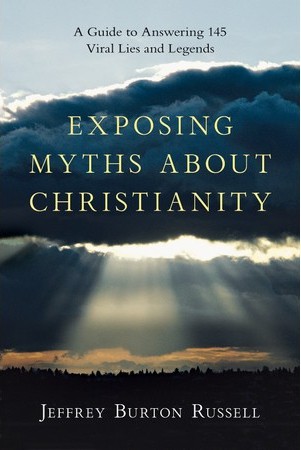 Cover for Exposing Myths About Christianity: A Guide to Answering 145 Viral Lies and Legends