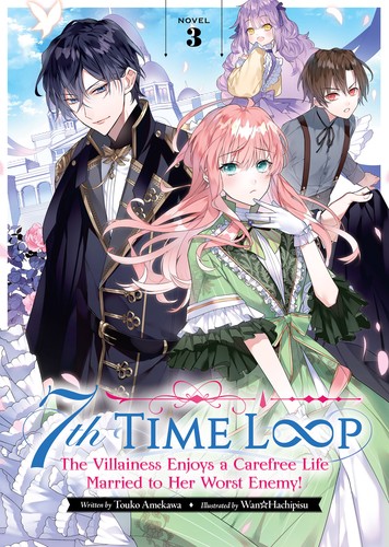 Cover for 7th Time Loop: The Villainess Enjoys a Carefree Life Married to Her Worst Enemy! Novel 3