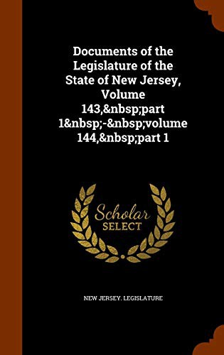 Cover for Documents of the Legislature of the State of New Jersey, Volume 143, part 1 - volume 144, part 1