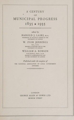 Cover for A Century of Municipal Progress, 1835-1935 / Edited by Harold J. Laski ... W. Ivor Jennings ... [And] William A. Robson ... Published under the Auspices of the National Association of Local Government Officers
