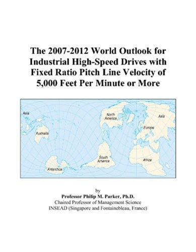 Cover for The 2007-2012 World Outlook for Industrial High-Speed Drives with Fixed Ratio Pitch Line Velocity of 5,000 Feet Per Minute or More