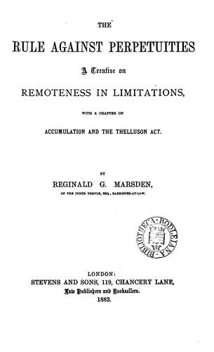 Cover for The Rule Against Perpetuities: A Treatise on Remoteness in Limitations, with a Chapter on ...