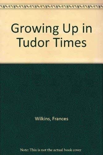 Cover for Growing up in Tudor times