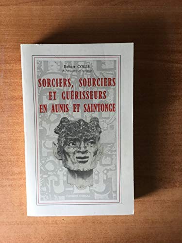 Cover for Sorciers, sourciers et guérisseurs en Aunis et Saintonge ...