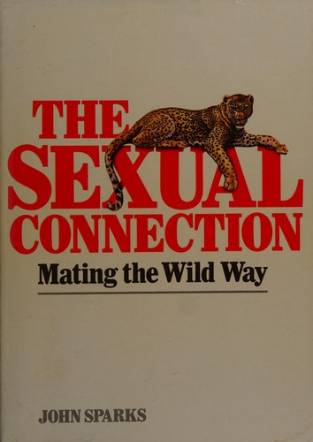 Cover for Sexual Connection Mating the Wild Way