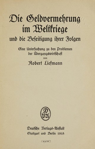 Cover for Die Geldvermehrung im Weltkriege und die beseitigung ihrer Folgen