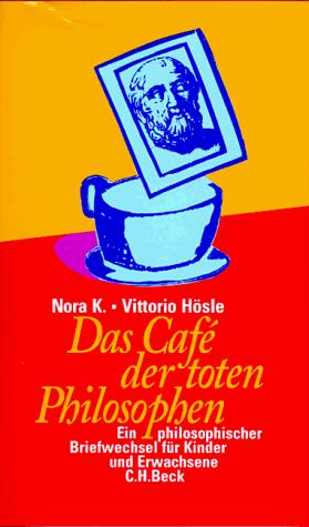 Cover for Das Cafe der toten Philosophen. Ein philosophischer Briefwechsel für Kinder und Erwachsene.