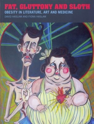 Cover for Fat Gluttony And Sloth Obesity In Medicine Art And Literature