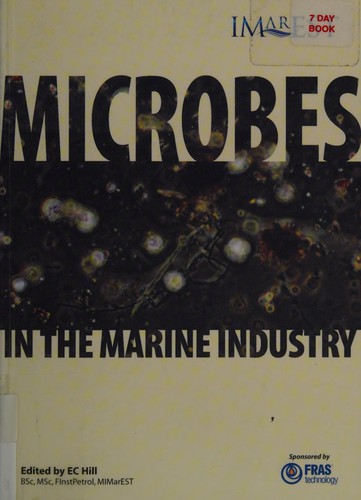 Cover for MICROBES IN THE MARINE INDUSTRY; ED. BY E.C. HILL.
