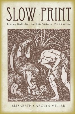 Cover for Slow Print Literary Radicalism And Late Victorian Print Culture
