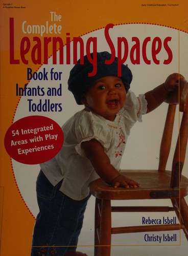 Cover for The complete learning spaces book for infants and toddlers