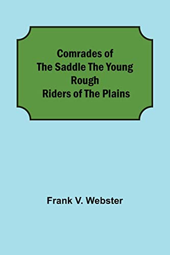 Cover for Comrades of the Saddle The Young Rough Riders of the Plains