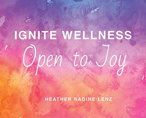 Cover for Ignite Wellness, Open to Joy
