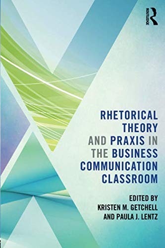 Cover for Rhetorical Theory and Praxis in the Business Communication Classroom