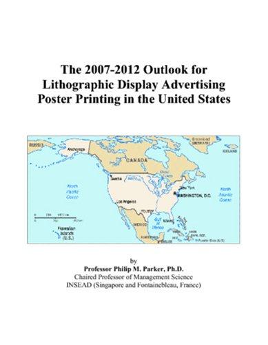 Cover for The 2007-2012 Outlook for Lithographic Display Advertising Poster Printing in the United States